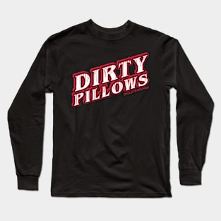 Dirty Pillows Long Sleeve T-Shirt